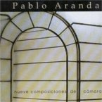 Pablo Aranda: Nueve Composiciones de Cámara