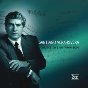 Santiago Vera-Rivera: Música para un Nuevo Siglo (2 CDs)