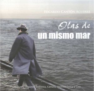 Edgardo Cantón: Waves of a same sea (2 CDs)