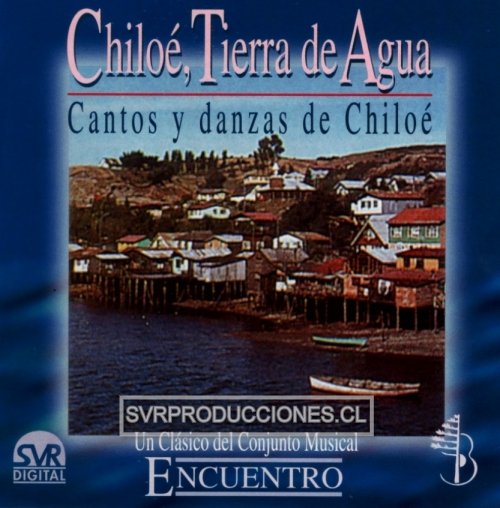 Chiloé, Tierra de Agua: Cantos y Danzas de Chiloé [CD / Descarga] - Haga click en la imagen para cerrar