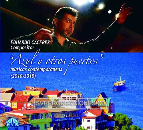 Eduardo Cáceres: Azul y Otros Puertos - Músicas Contemporáneas - Haga click en la imagen para cerrar