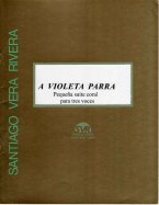 A Violeta Parra, Pequeña Suite Coral para 3 Voces, de Santiago Vera-Rivera