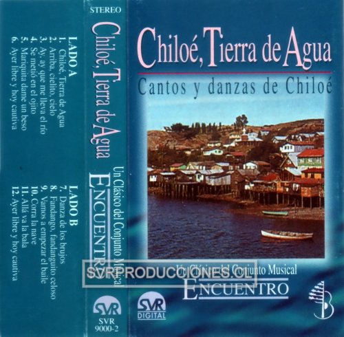 Chiloé, Tierra de Agua: Cantos y Danzas de Chiloé [Cassette] - Haga click en la imagen para cerrar