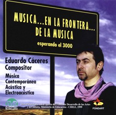 Eduardo Cáceres: Música en la Frontera de la Música